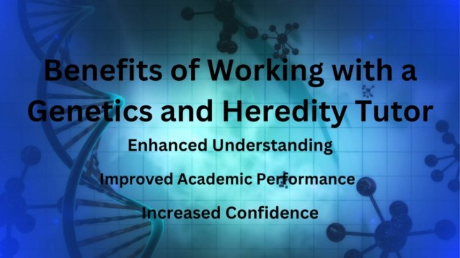 text of Benefits of Working with a Genetics and Heredity Tutor is written with 3 points in centre having blue background