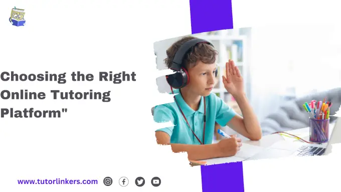 Choosing the Right Online Tutoring Platform