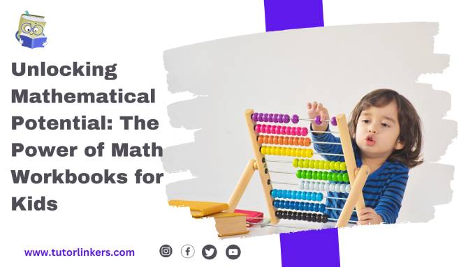 Unlocking Mathematical Potential: The Power of Math Workbooks for Kids