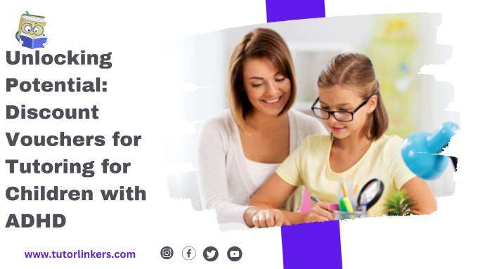 Unlocking Potential: Discount Vouchers for Tutoring for Children with ADHD