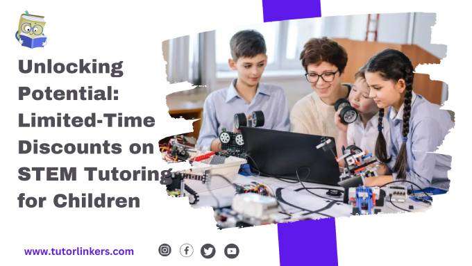 Unlocking Potential: Limited-Time Discounts on STEM Tutoring for Children