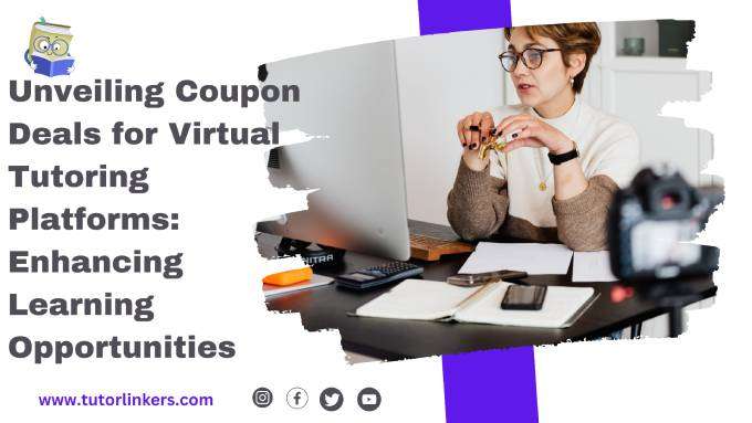 Unveiling Coupon Deals for Virtual Tutoring Platforms: Enhancing Learning Opportunities