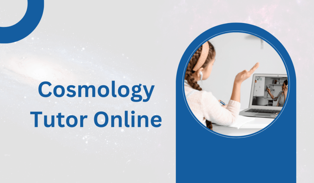 Cosmology Tutor Online